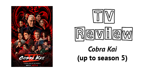 text reads 'TV Review: Cobra Kai (up to season 5' with an image of the series poster. a group of people all in fighting stances